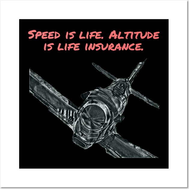 Speed is Life. Altitude is Life Insurance. Wall Art by DravenWaylon